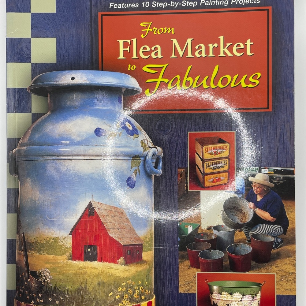 From Flea Market to Fabulous Kerry Trout 10 Painting Projects Instruction Book